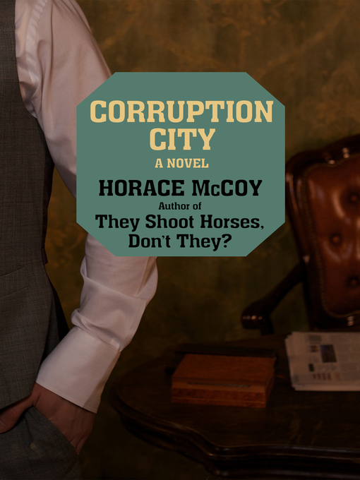 Title details for Corruption City by Horace McCoy - Available
